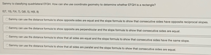 Sammy is classifying quadrilateral efgh